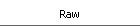 Raw